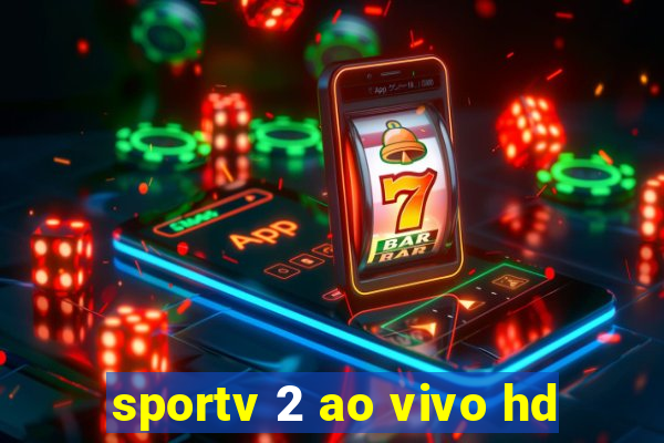 sportv 2 ao vivo hd